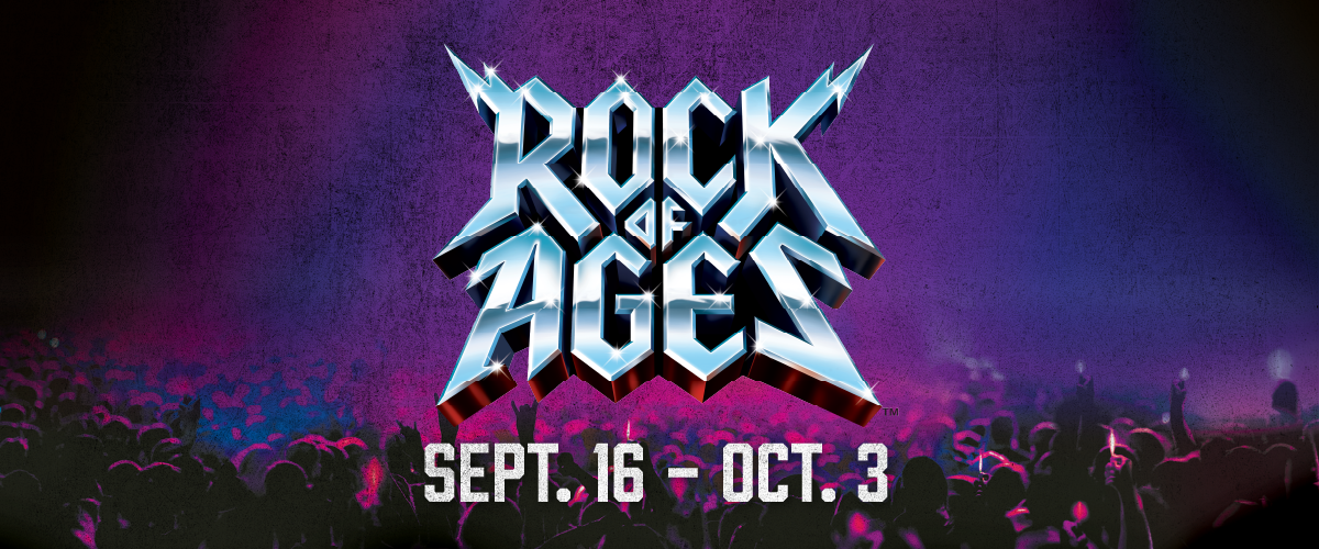 ROCK OF AGES | Sep. 16 - Oct. 3